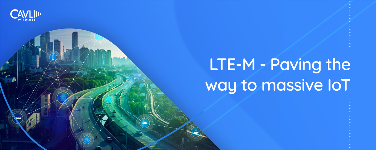 LTE-M - Paving the way to massive IoT